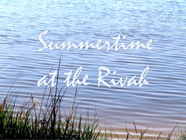 Summertime at the Rivah